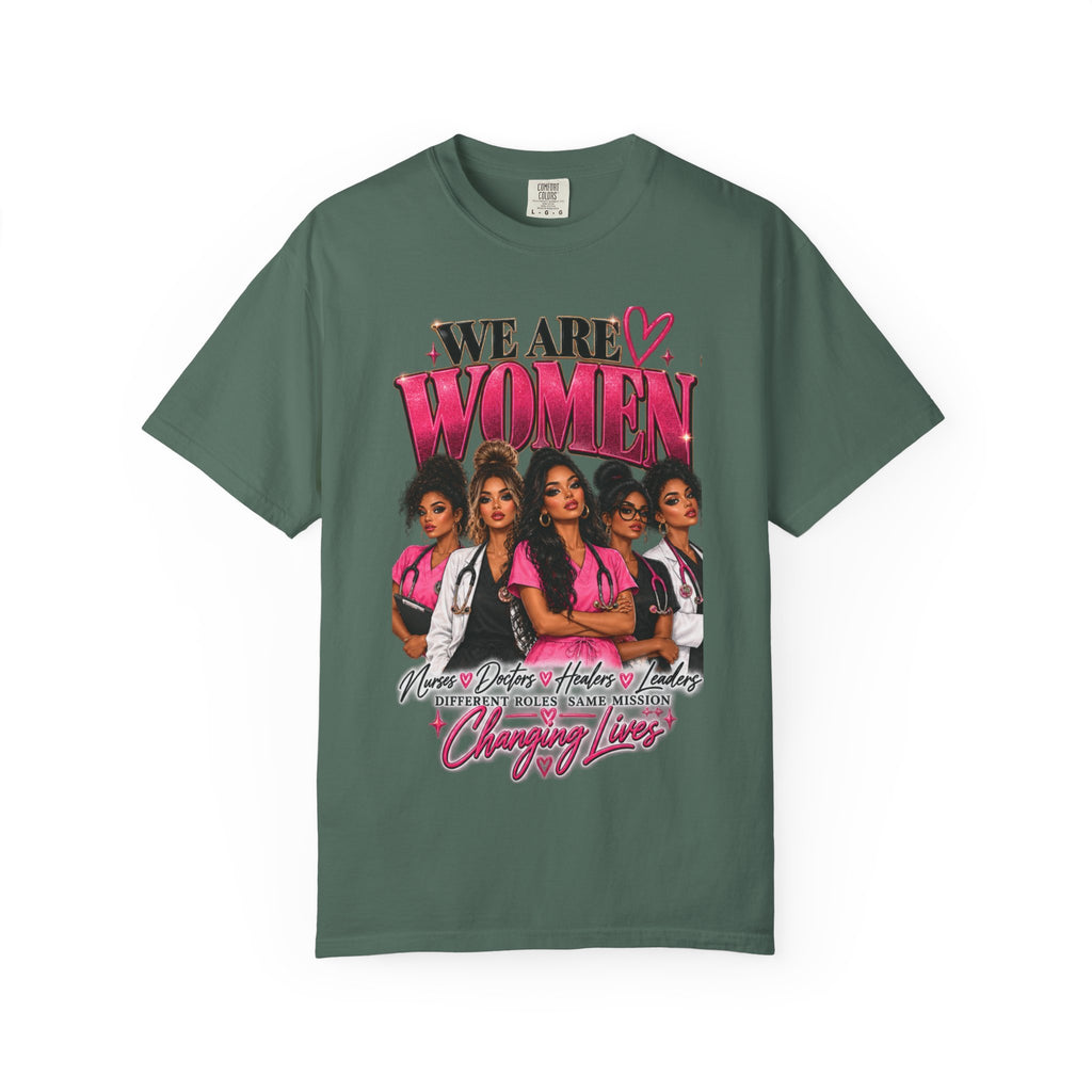 We Are Women Graphic T-Shirt — Empowering Female Nurses Design