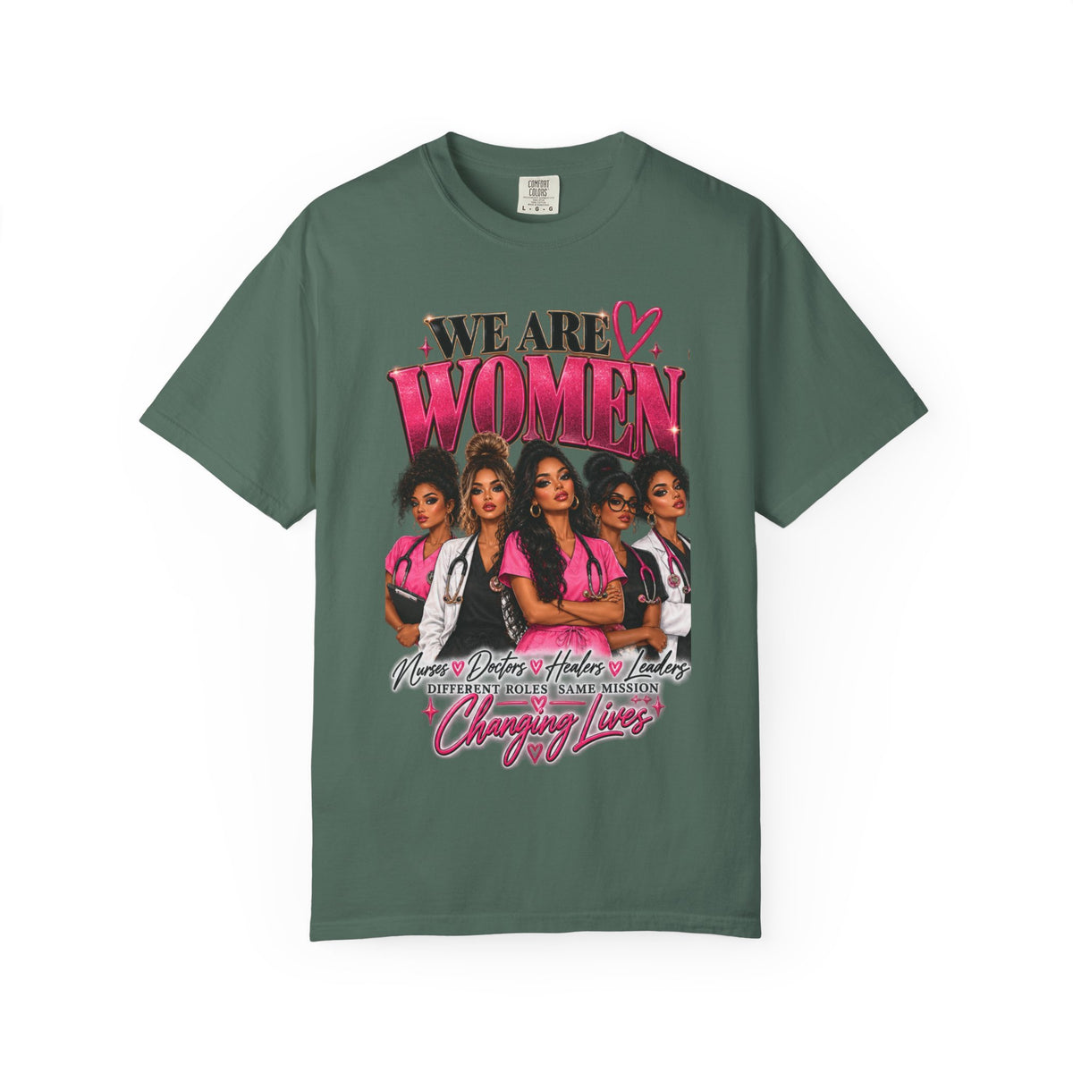 We Are Women Graphic T-Shirt — Empowering Female Nurses Design
