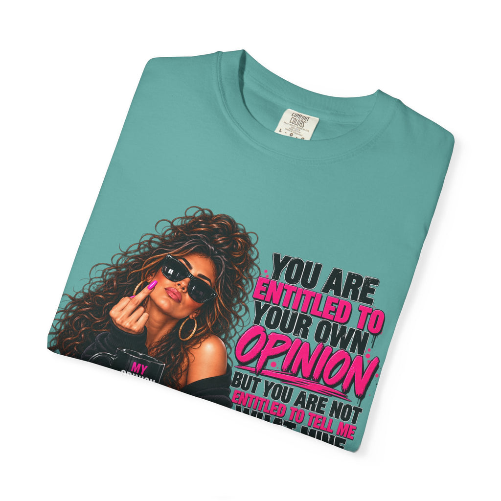 T-Shirt — "You Are Entitled to Your Own Opinion" Retro Sassy Graphic Tee