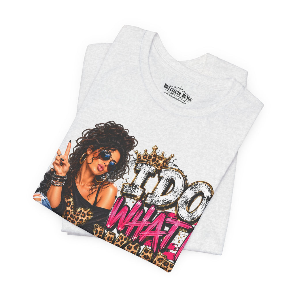 I do what I want  Graphic Tee