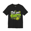 Did You Fart? Funny Green Gas Humor T-Shirt