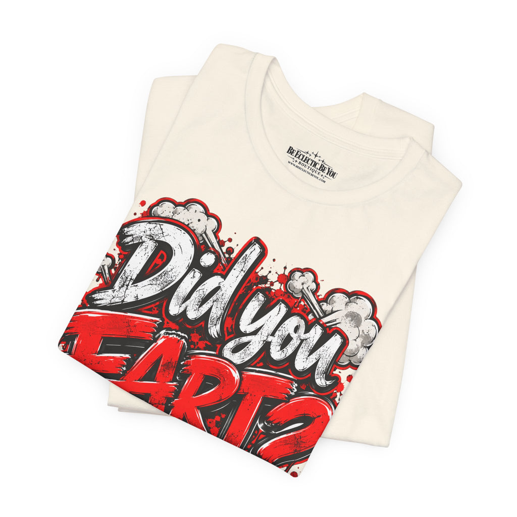 Did You Fart? Funny Humor Graphic T-Shirt