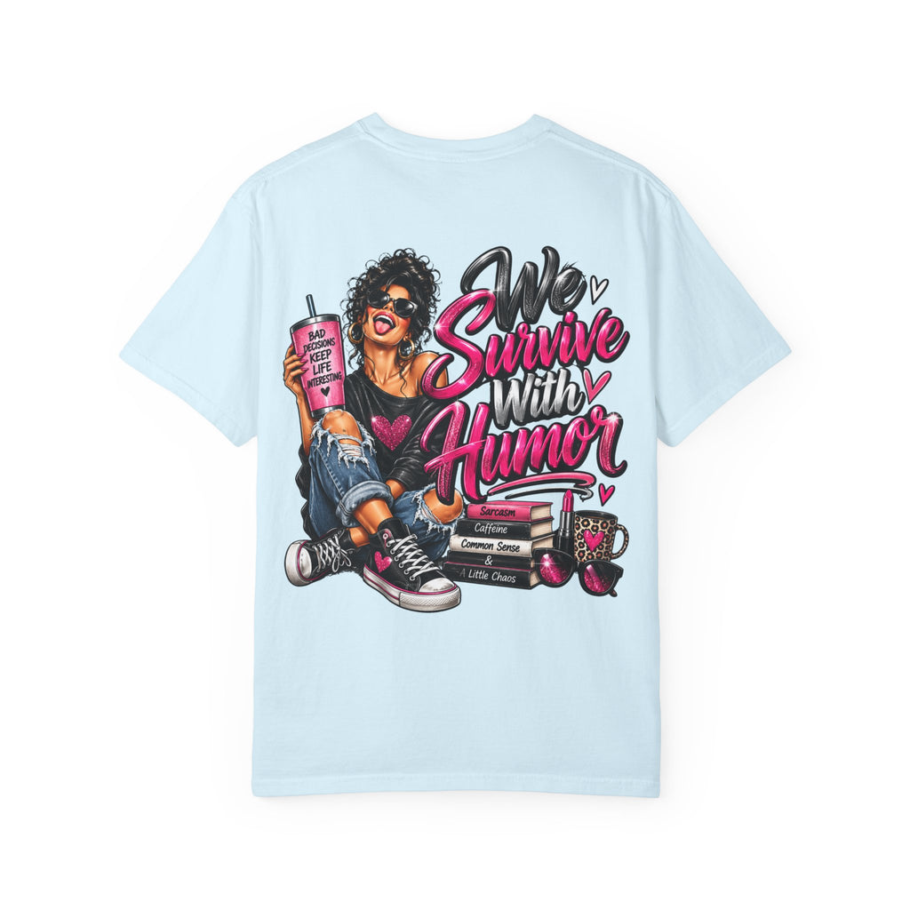 T-Shirt — "We Survive With Humor" Graphic Tee (Empowered, Funny Women Design)