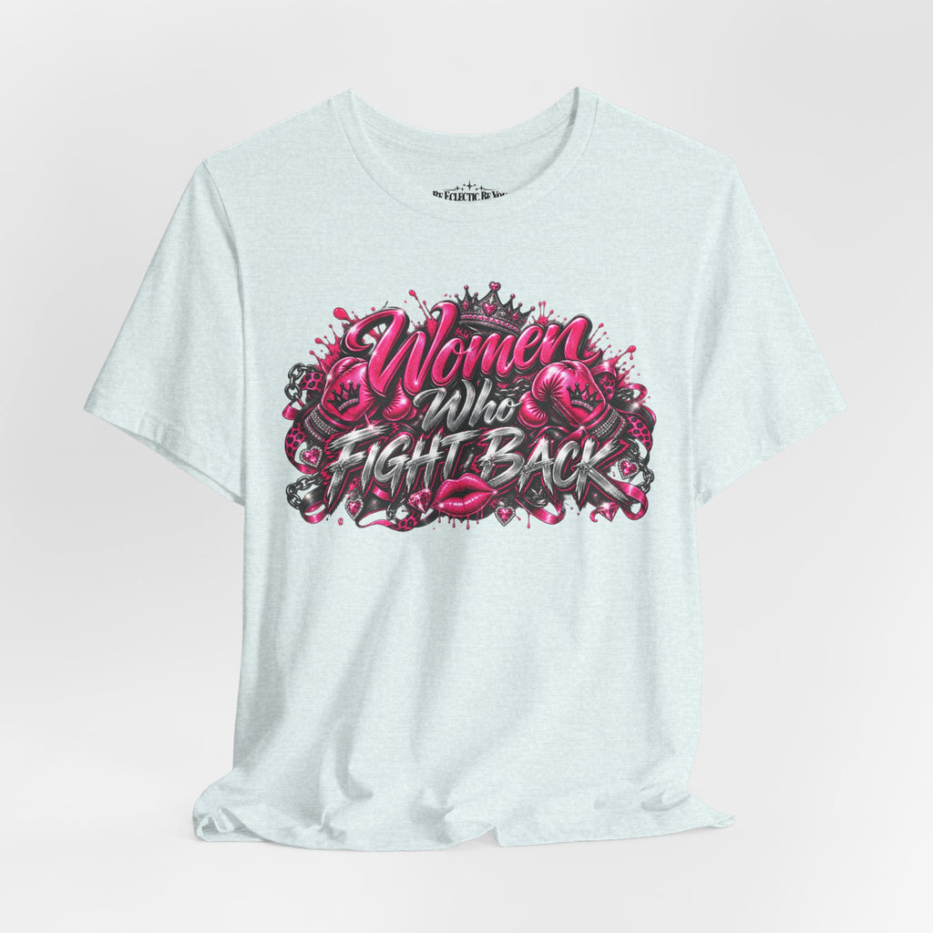 Women Who Fight Back Empowerment Graphic T-Shirt