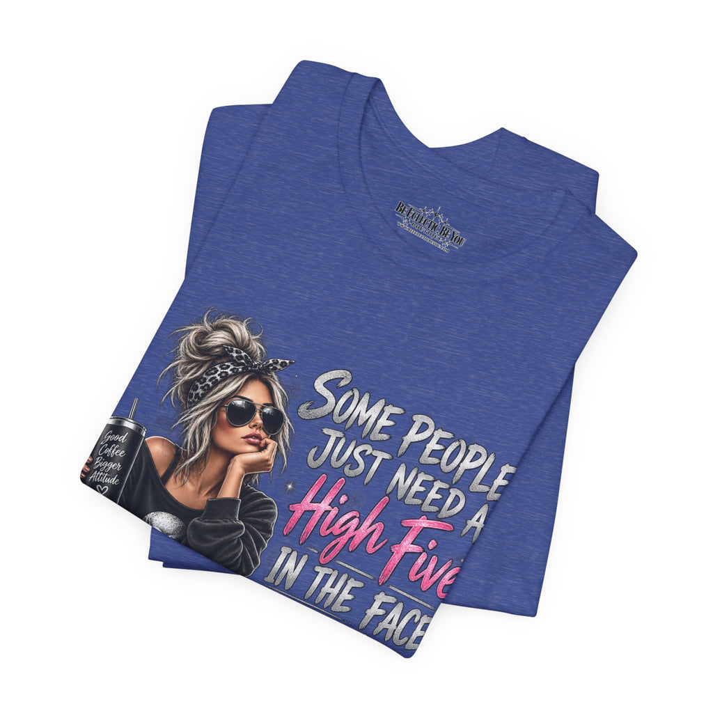 Some People Just Need a High Five in the Face with a Chair Graphic T-Shirt