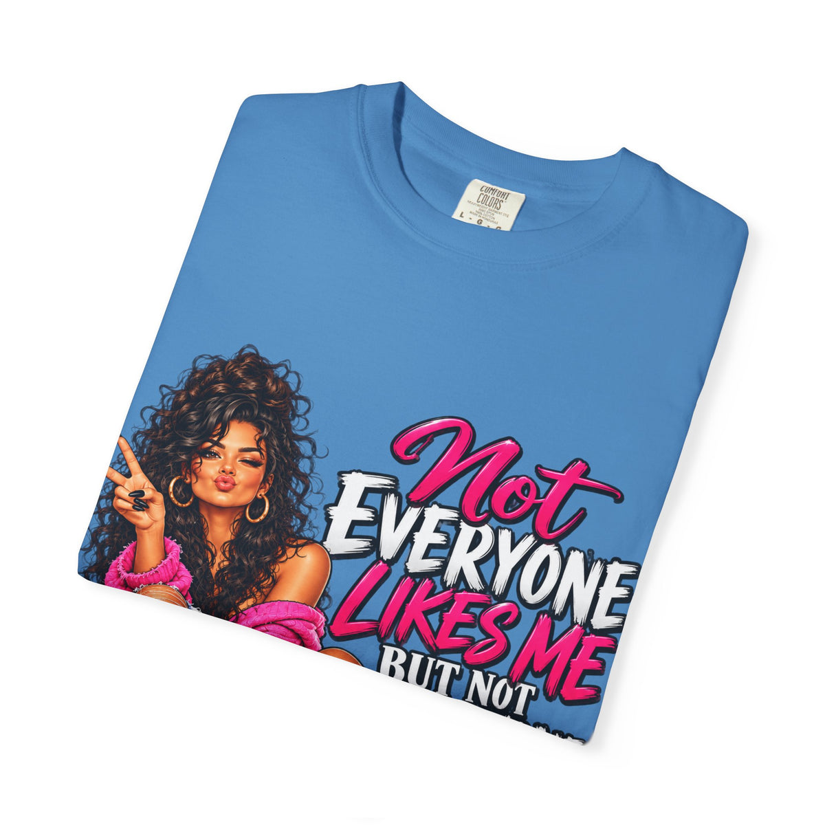 Graphic T-Shirt — "Not Everyone Likes Me But Not Everyone Has Good Taste" Bold Feminine Design