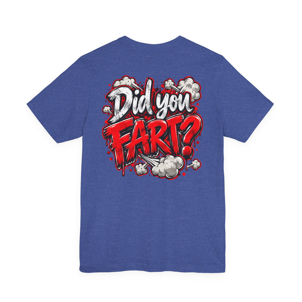 Did You Fart? Funny Humor Graphic T-Shirt