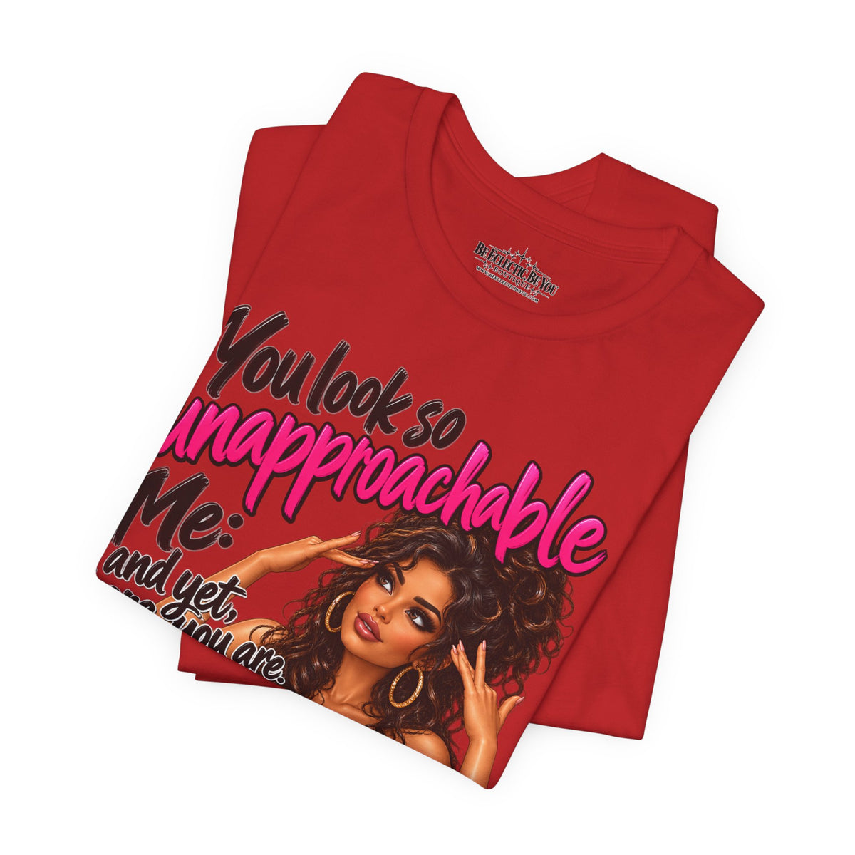 Unapproachable Graphic Tee – Sassy Confidence Statement Shirt