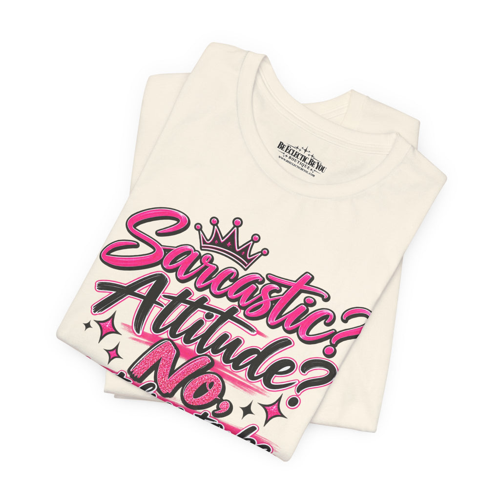 Sarcastic Attitude? No, Just Free to Be Me Graphic Tee