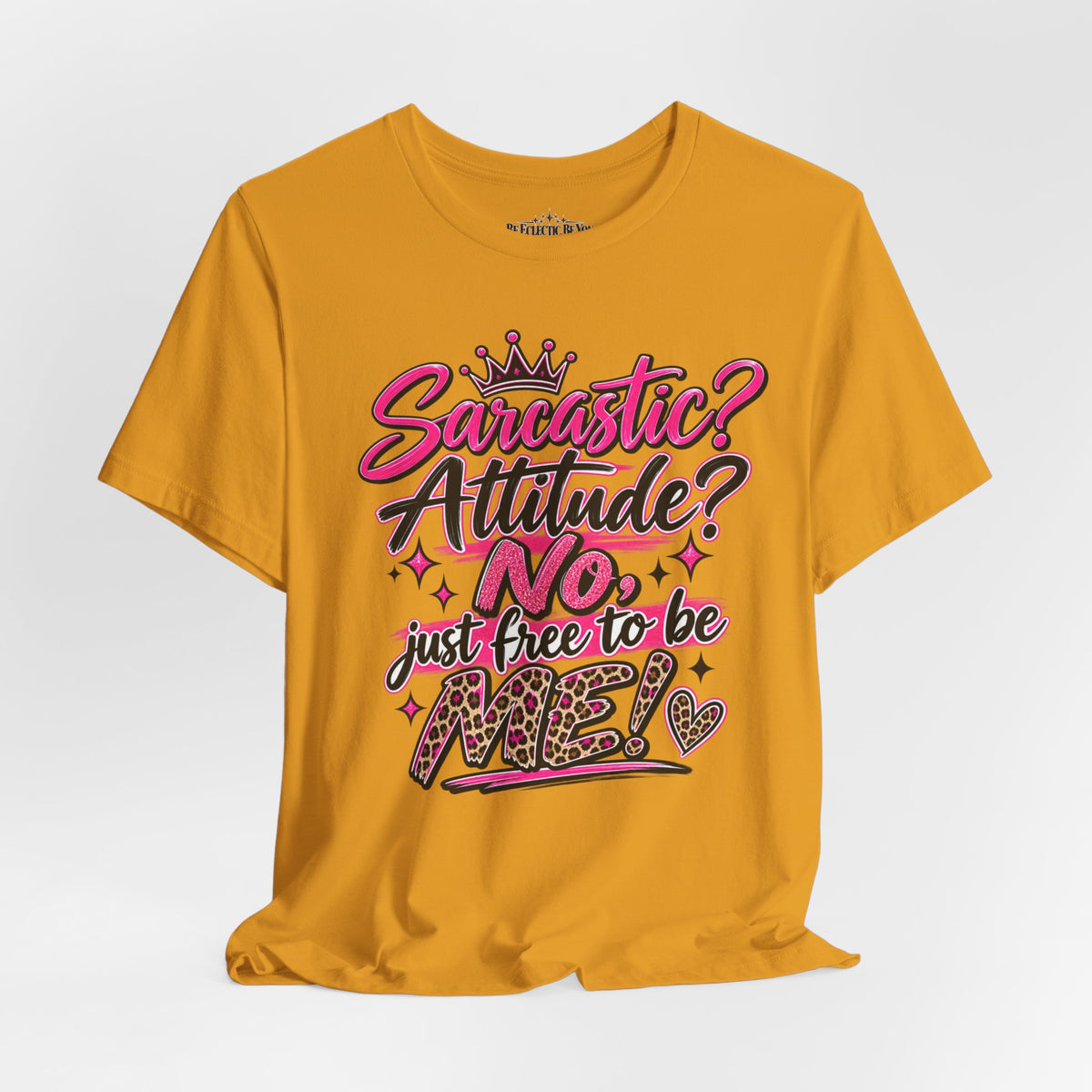 Sarcastic Attitude? No, Just Free to Be Me Graphic Tee