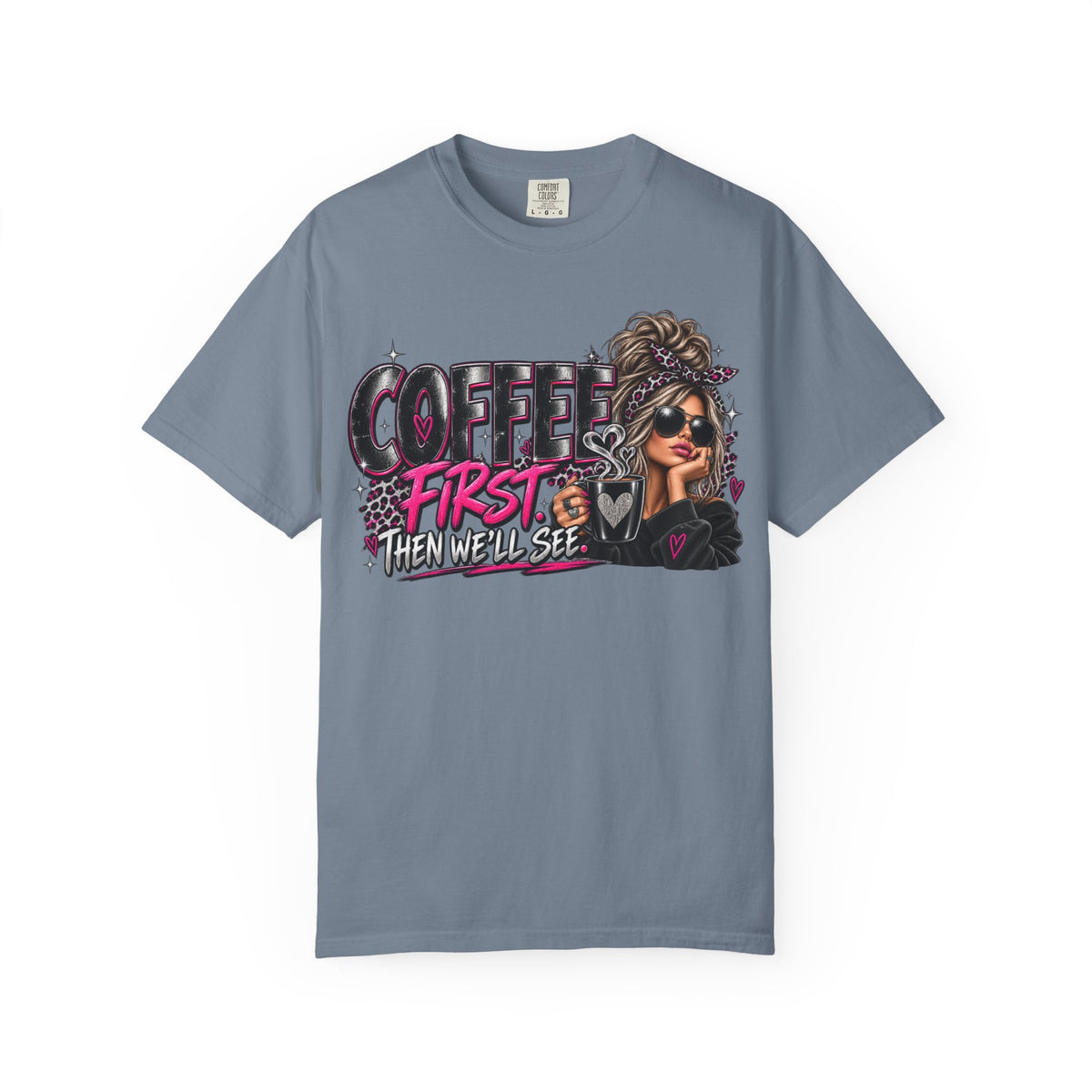 Coffee First Then We’ll See T-Shirt — Funny Graphic Coffee Lover Tee
