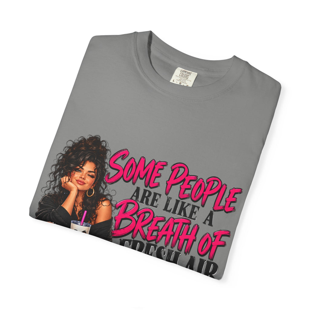 Breath of Fresh Air T-Shirt — "Some People Are Like A Breath Of Fresh Air And Some Are Just Hot Air" Graphic Tee