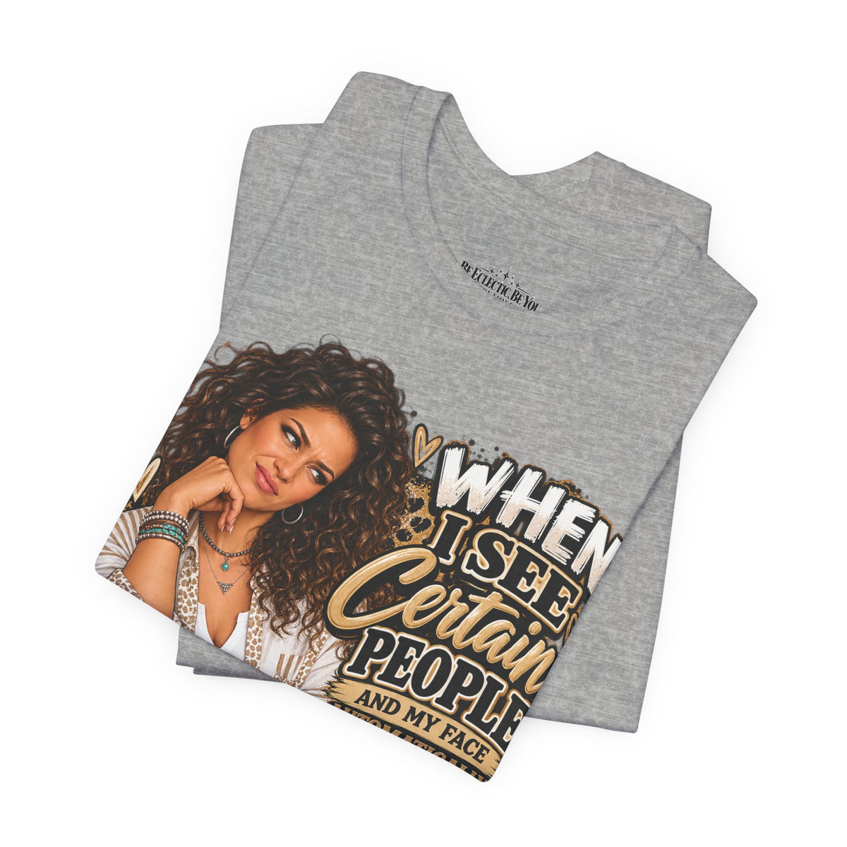 When I See Certain People Funny Sassy Women’s Graphic T-Shirt