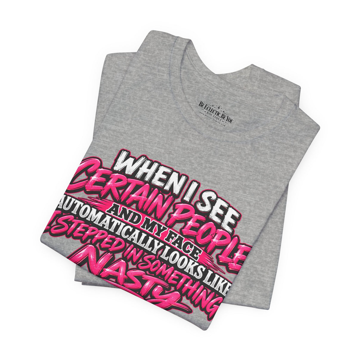 When I See Certain People Sarcastic Quote T-Shirt
