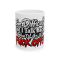 Funny Sarcastic “Too Difficult and I Talk Back” Ceramic Mug