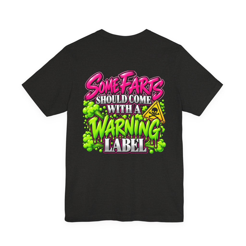 Some Farts Should Come with a Warning Label Funny Graphic Tee