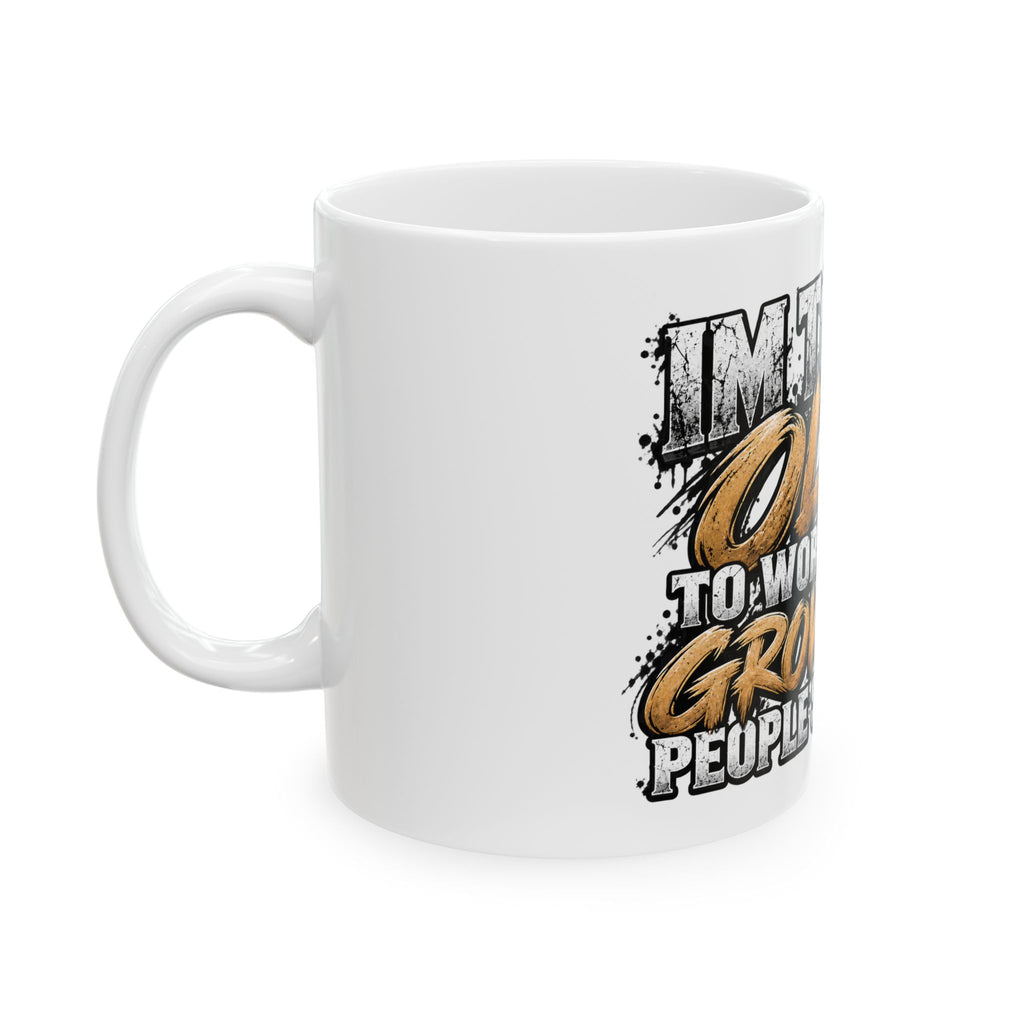 Funny 'Too Old to Worry' Ceramic Mug – Adult Humorous Coffee Cup (11oz/15oz)