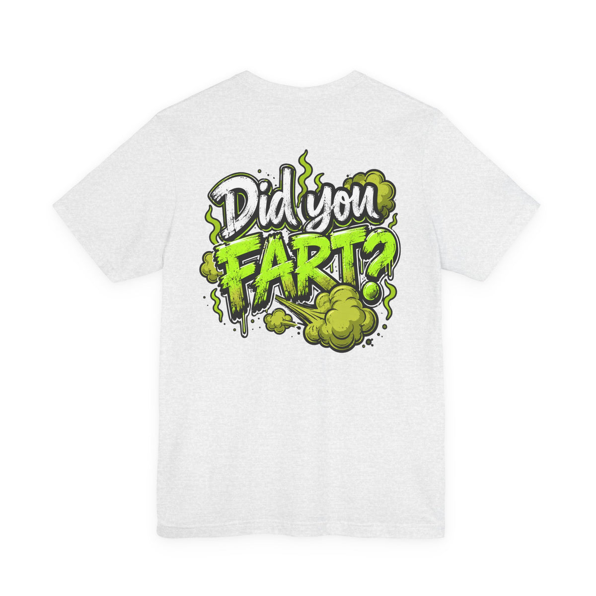 Did You Fart? Funny Green Gas Humor T-Shirt