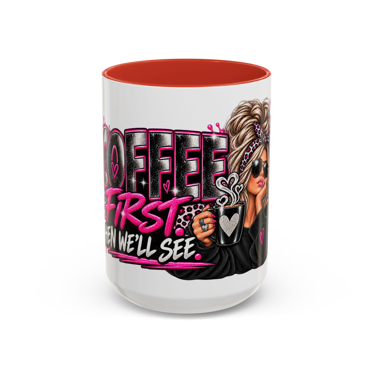 Coffee First Mug — Funny Woman Holding Coffee Graphic Accent Mug (11/15 oz)