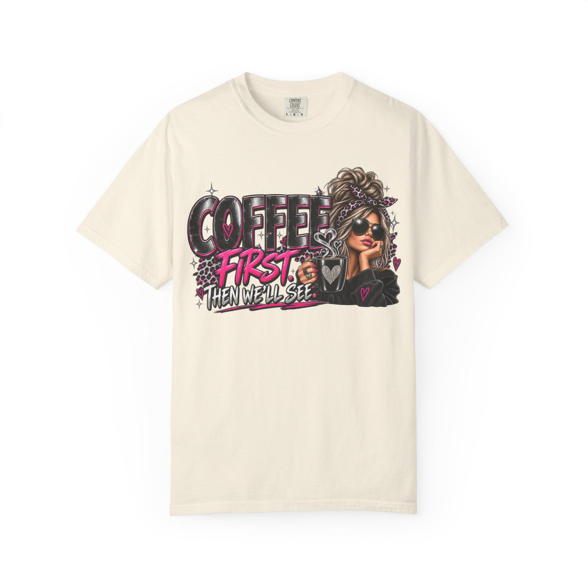 Coffee First Then We’ll See T-Shirt — Funny Graphic Coffee Lover Tee