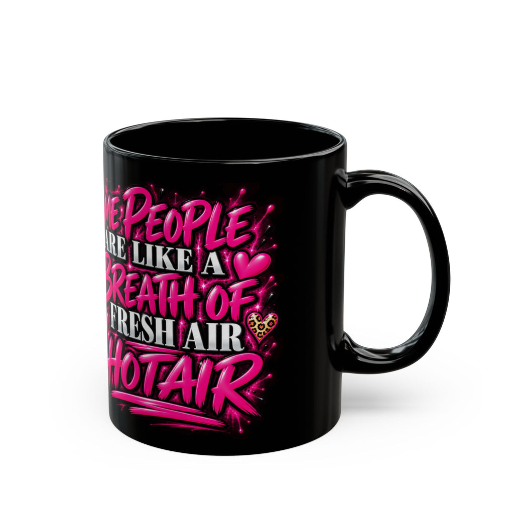 "Some People Are Like A Breath Of Fresh Air, Hot Air” Inspirational Afrocentric Coffee Mug