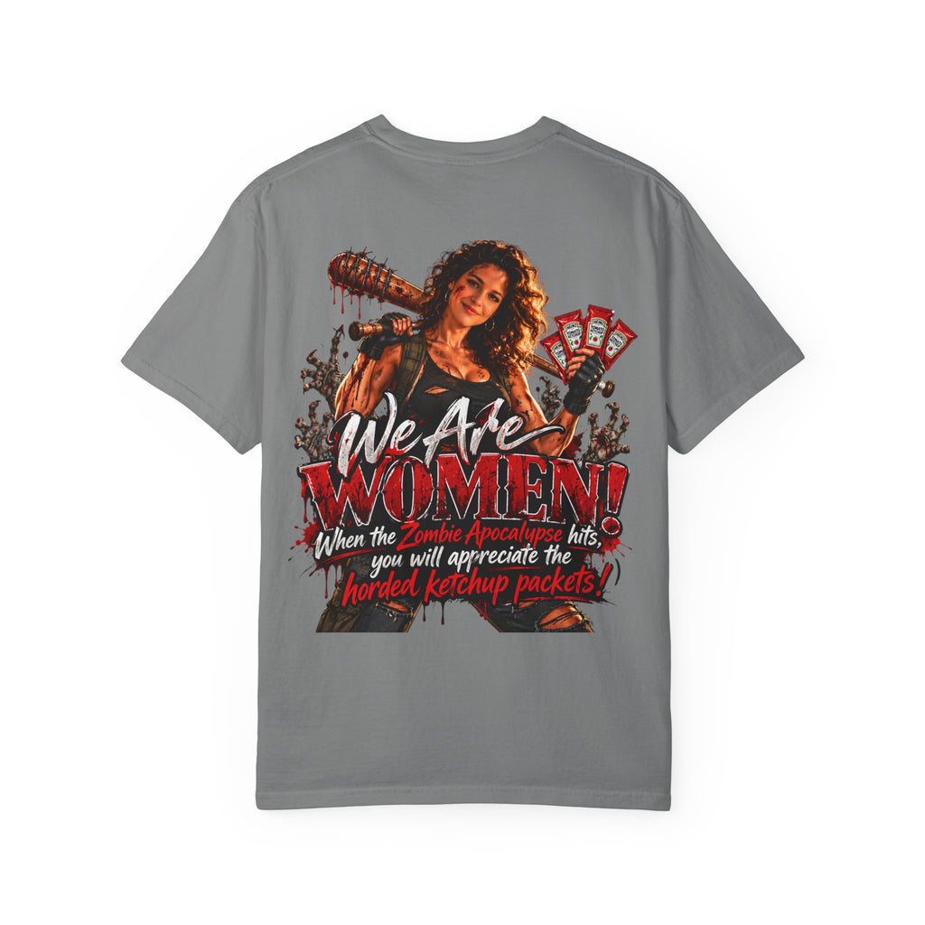 We Are Women T-Shirt — Funny Zombie Apocalypse Shirt with Ketchup Packets