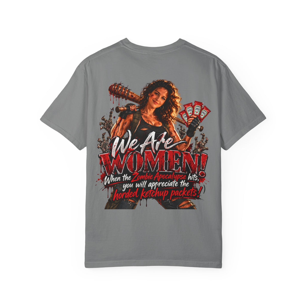 We Are Women T-Shirt — Funny Zombie Apocalypse Shirt with Ketchup Packets