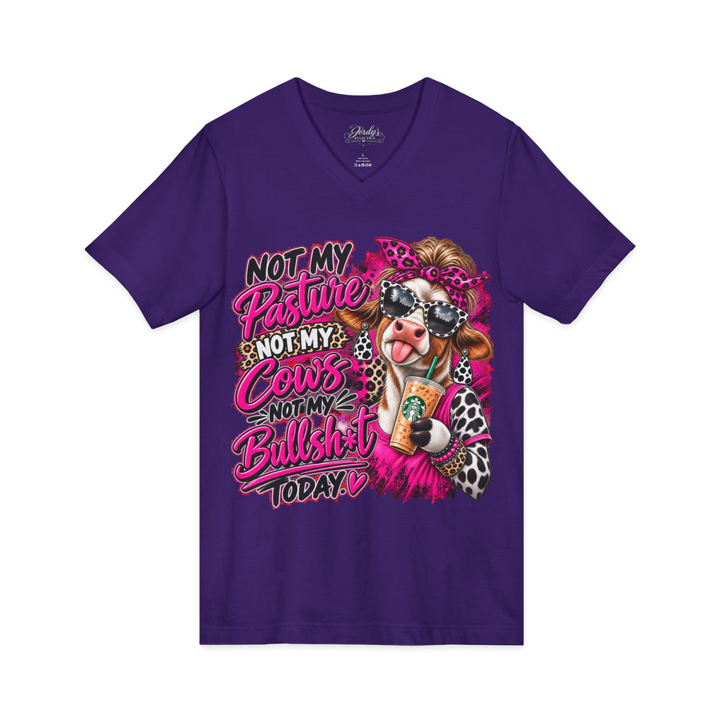 Not My Pasture Not My Cows Not My Bullshit Today V-Neck Tee