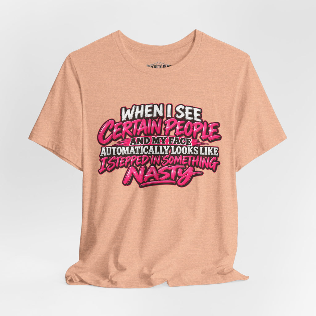 When I See Certain People Funny Sarcastic Quote T-Shirt