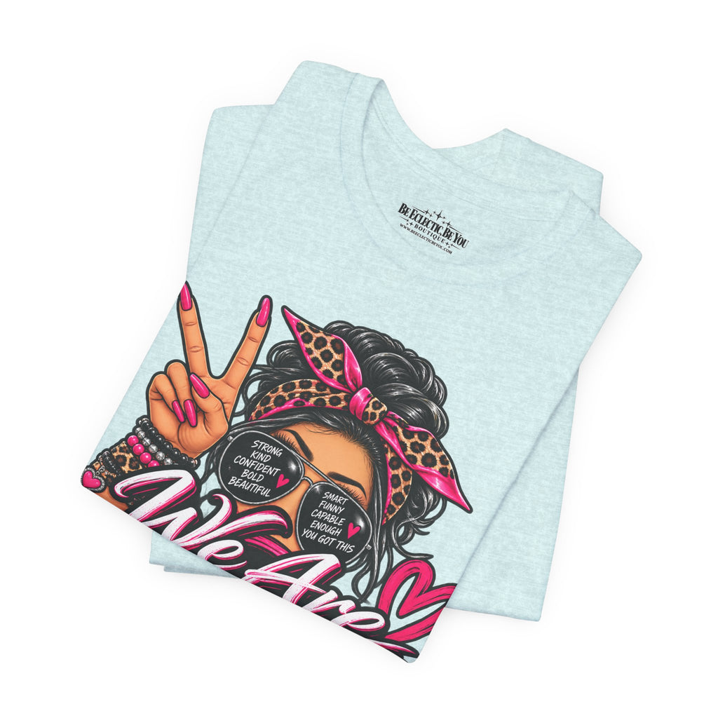 We Are Women Empowerment Graphic T-Shirt