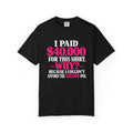 I Paid 40,000 For This Shirt T-Shirt — Funny Luxury Joke Tee