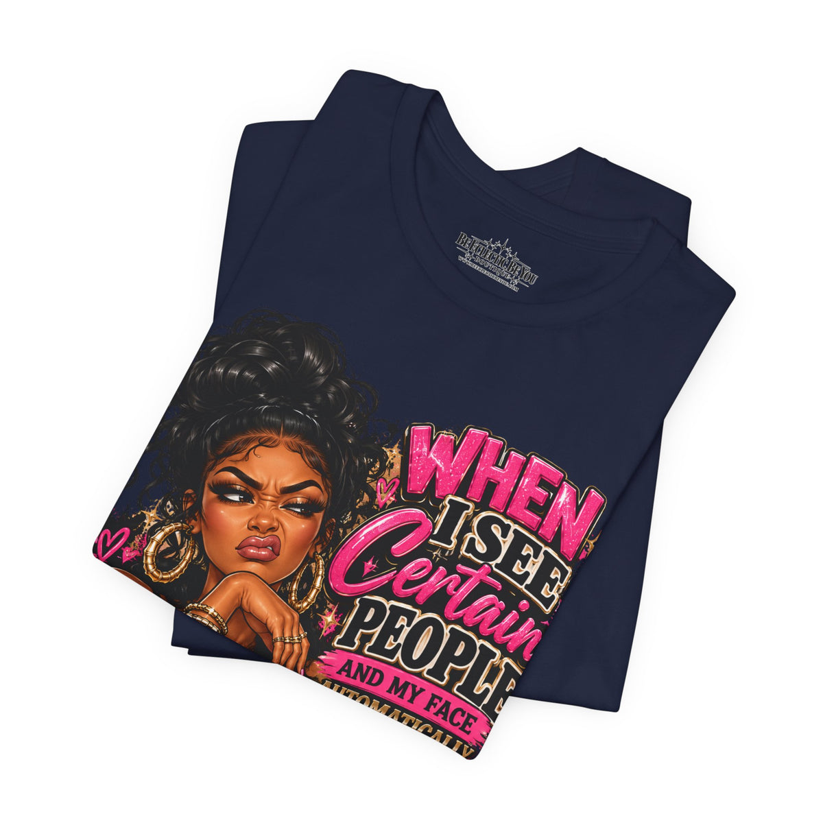 When I See Certain People I Suddenly Look Like Graphic T-Shirt