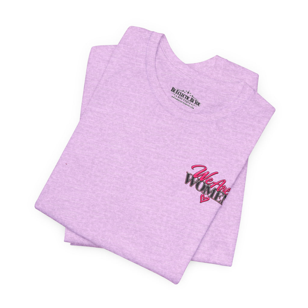 We Are Women Empowerment Graphic T-Shirt