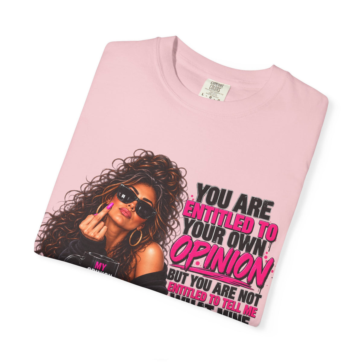 T-Shirt — "You Are Entitled to Your Own Opinion" Retro Sassy Graphic Tee