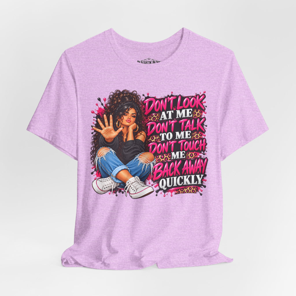 Don’t Look at Me Don’t Talk to Me Graphic T-Shirt