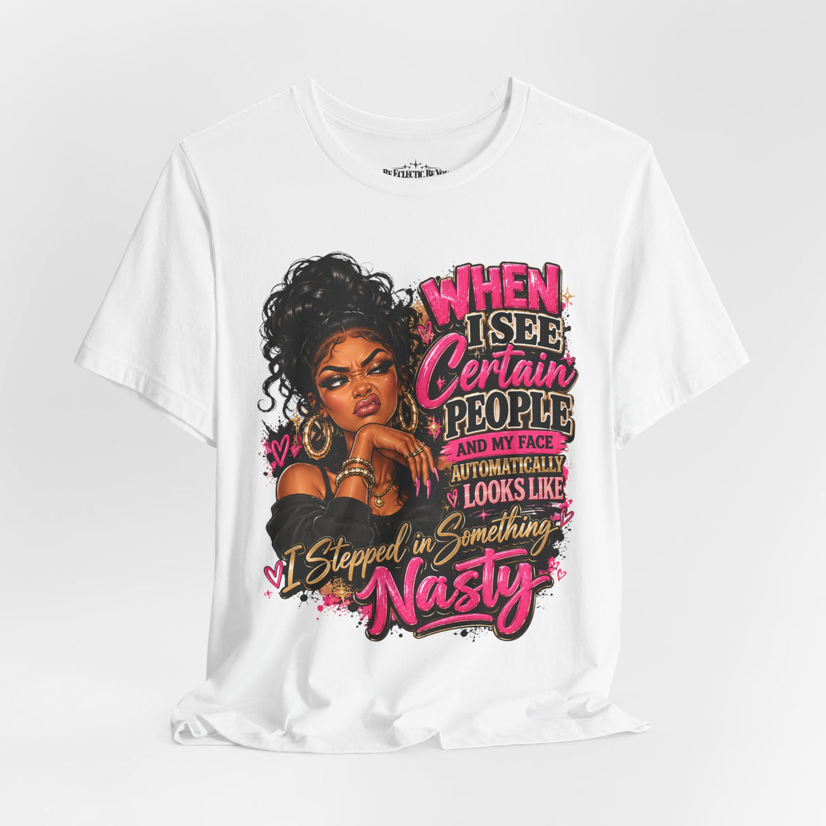 When I See Certain People I Suddenly Look Like Graphic T-Shirt