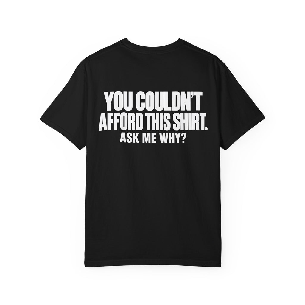 You Couldn't Afford This Shirt T-Shirt — Funny Statement Tee