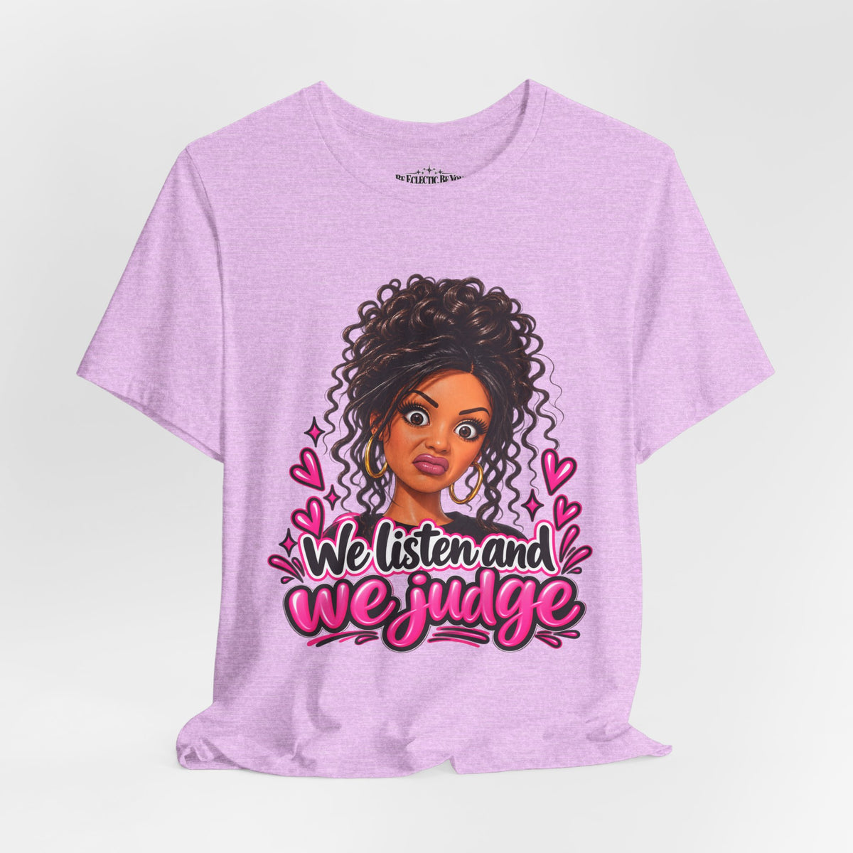We Listen and We Judge Graphic T-Shirt