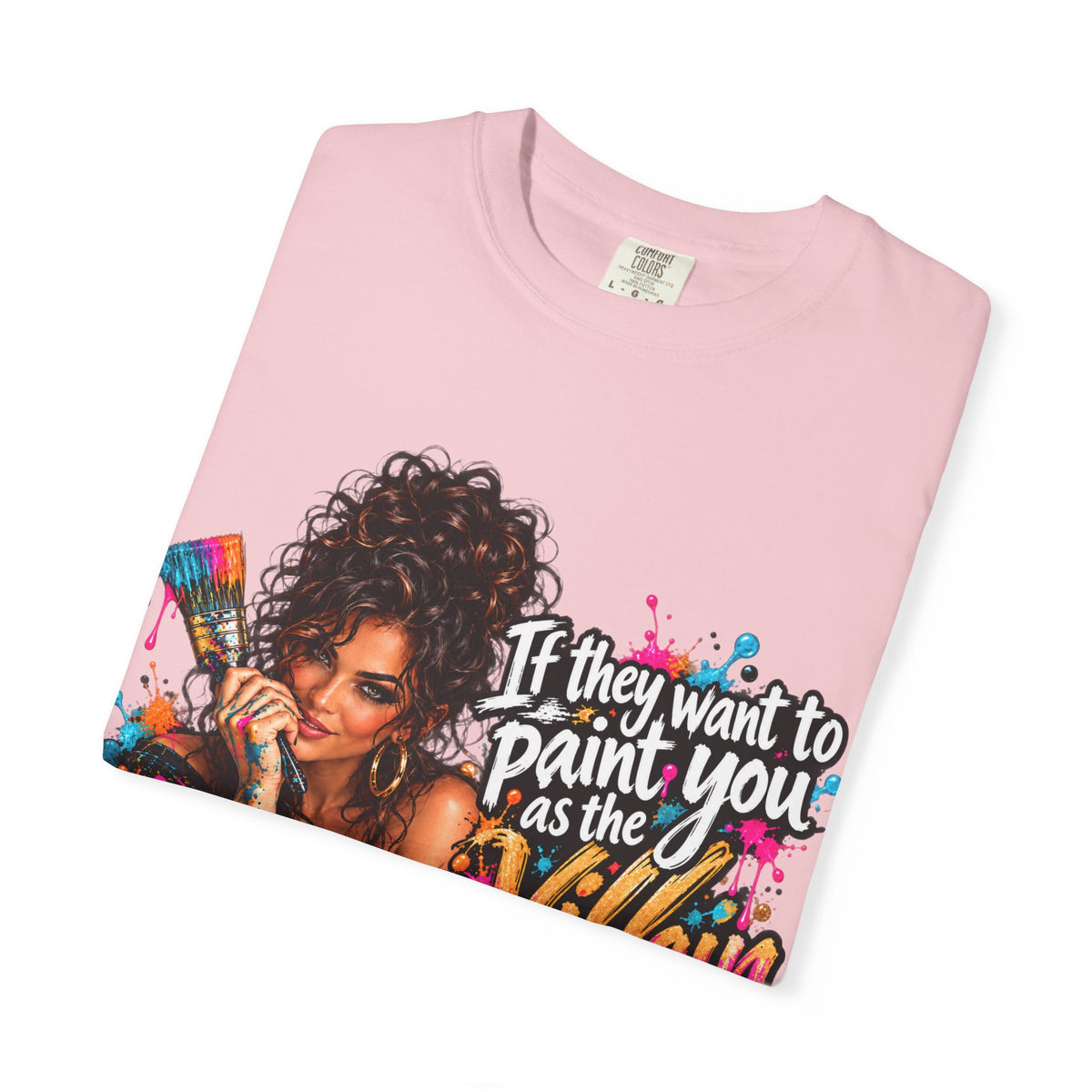 T-Shirt — "If They Want to Paint You as the Villain, Then Pose" Graphic Tee