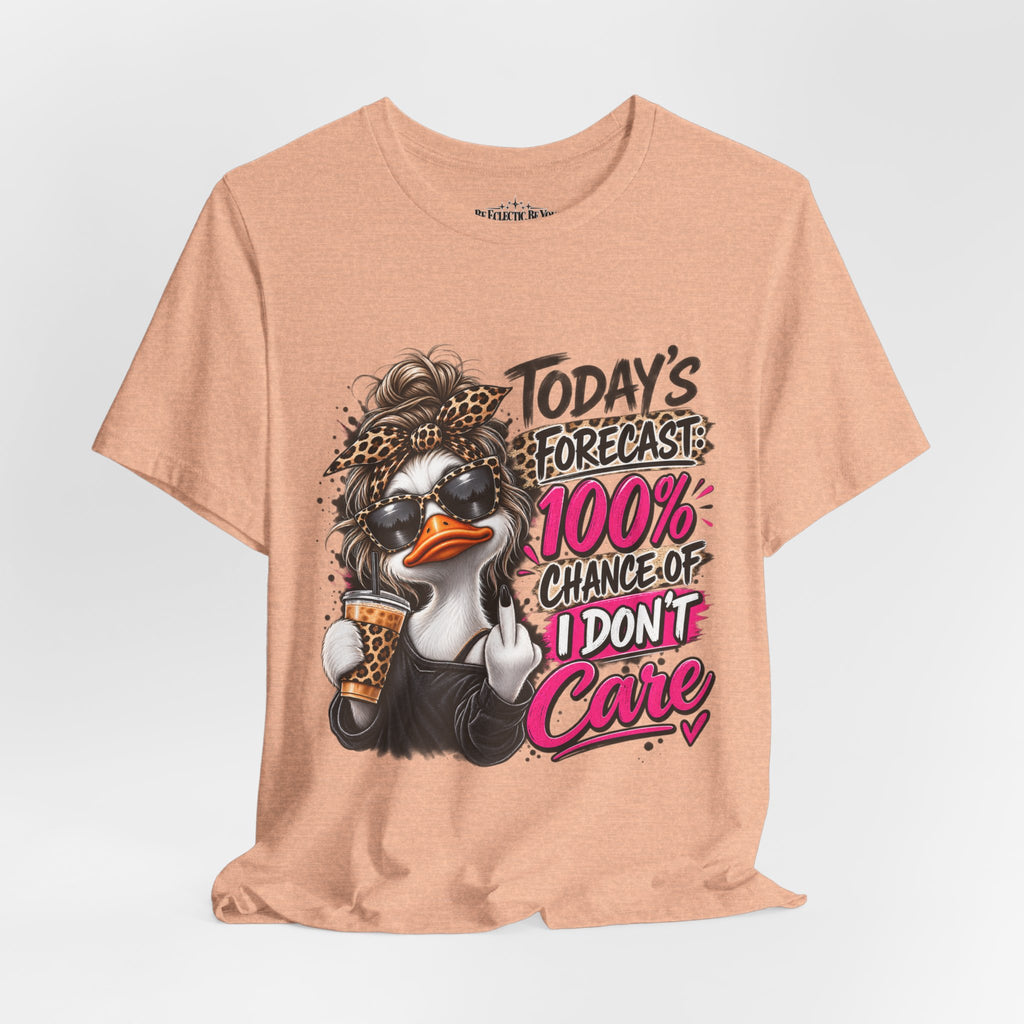 Today's Forecast 100% Chance of I Don't Care Funny Duck Graphic Tee