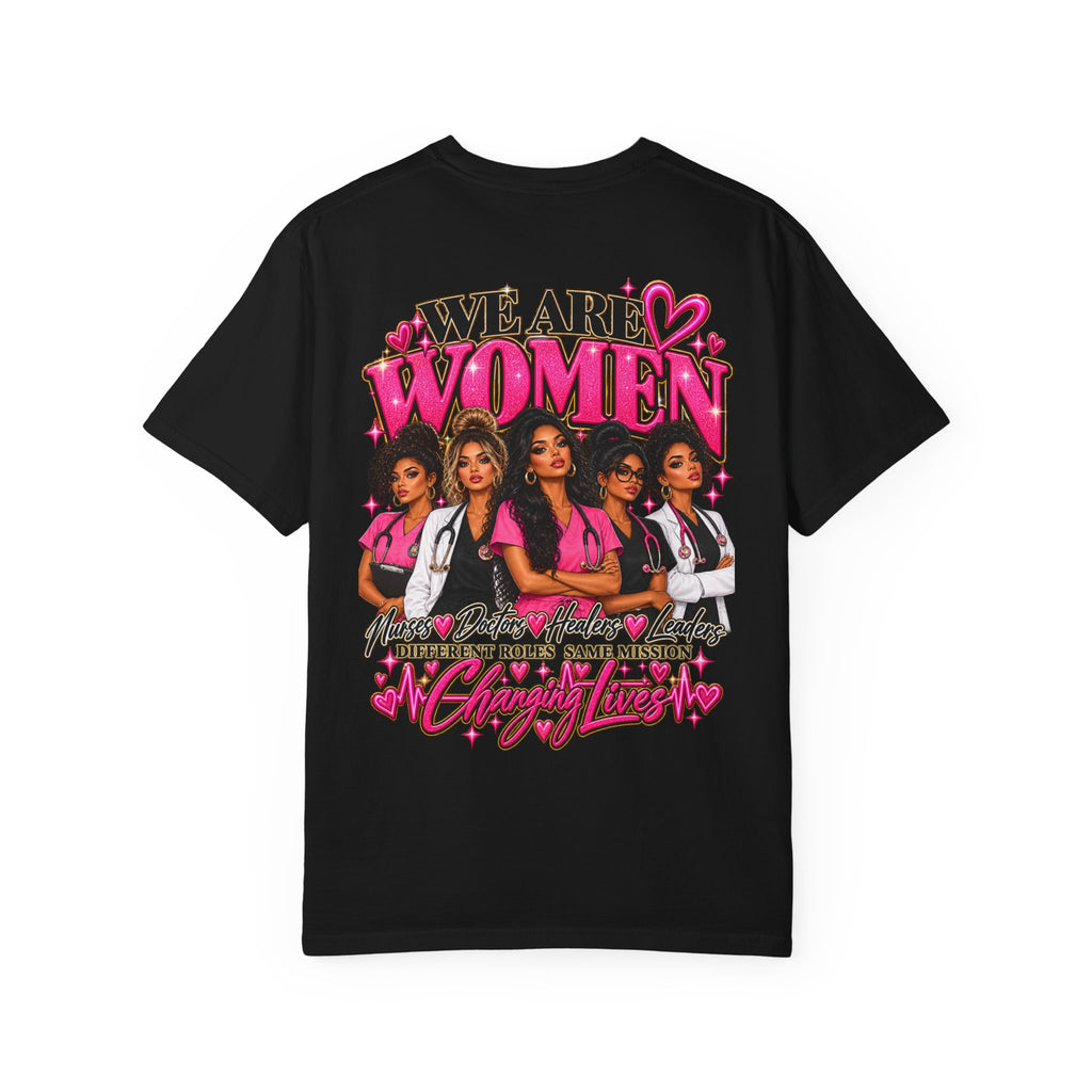 We Are Women Graphic T-Shirt — Empowering Nurses & Healthcare Ladies