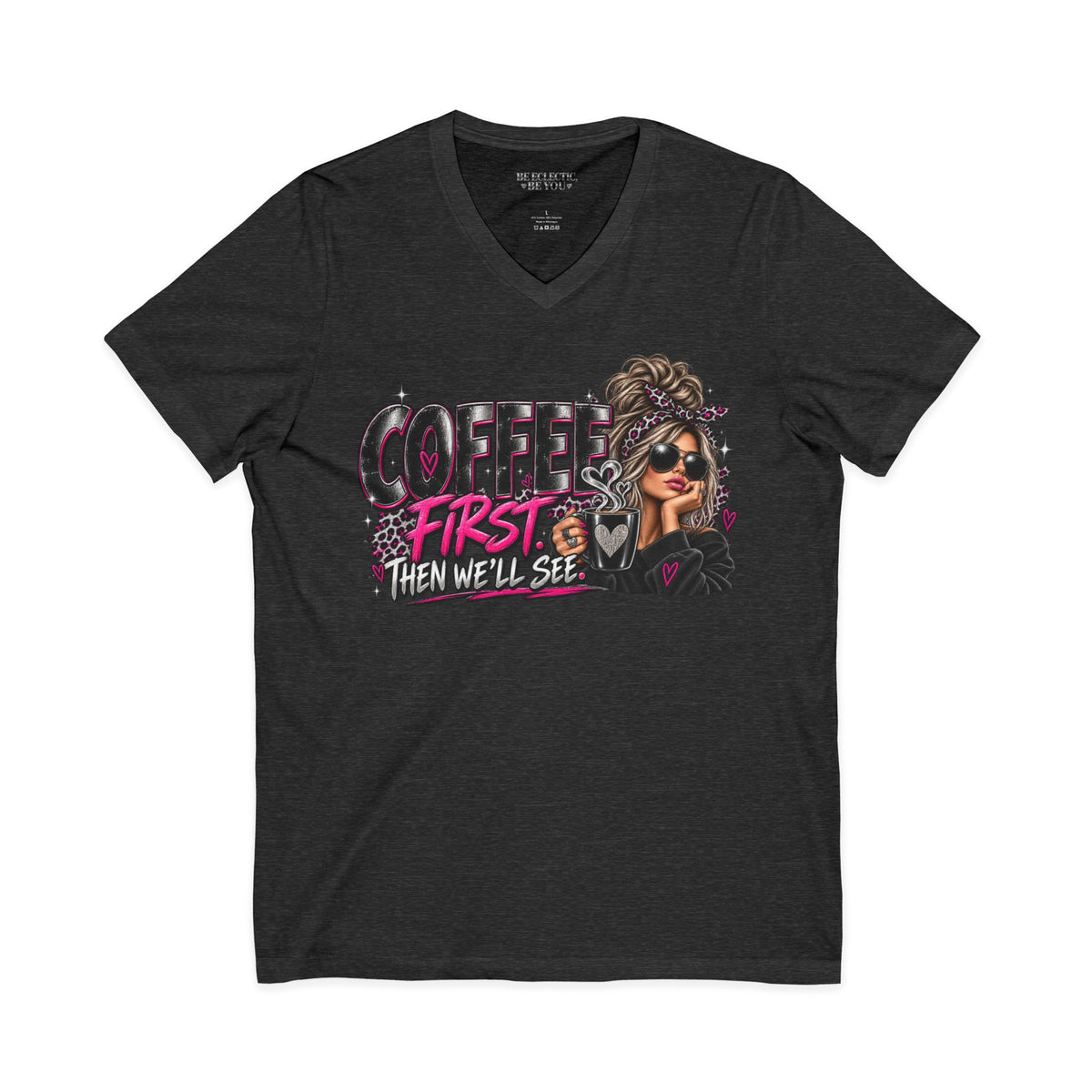 Coffee First Then We’ll See V-Neck Tee