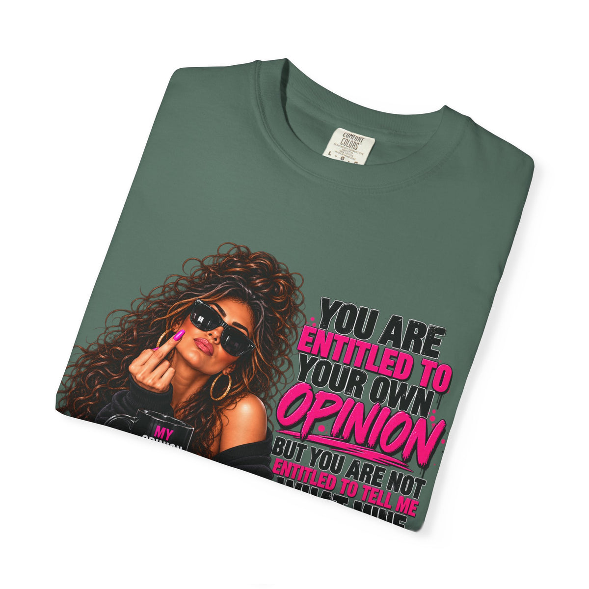 T-Shirt — "You Are Entitled to Your Own Opinion" Retro Sassy Graphic Tee