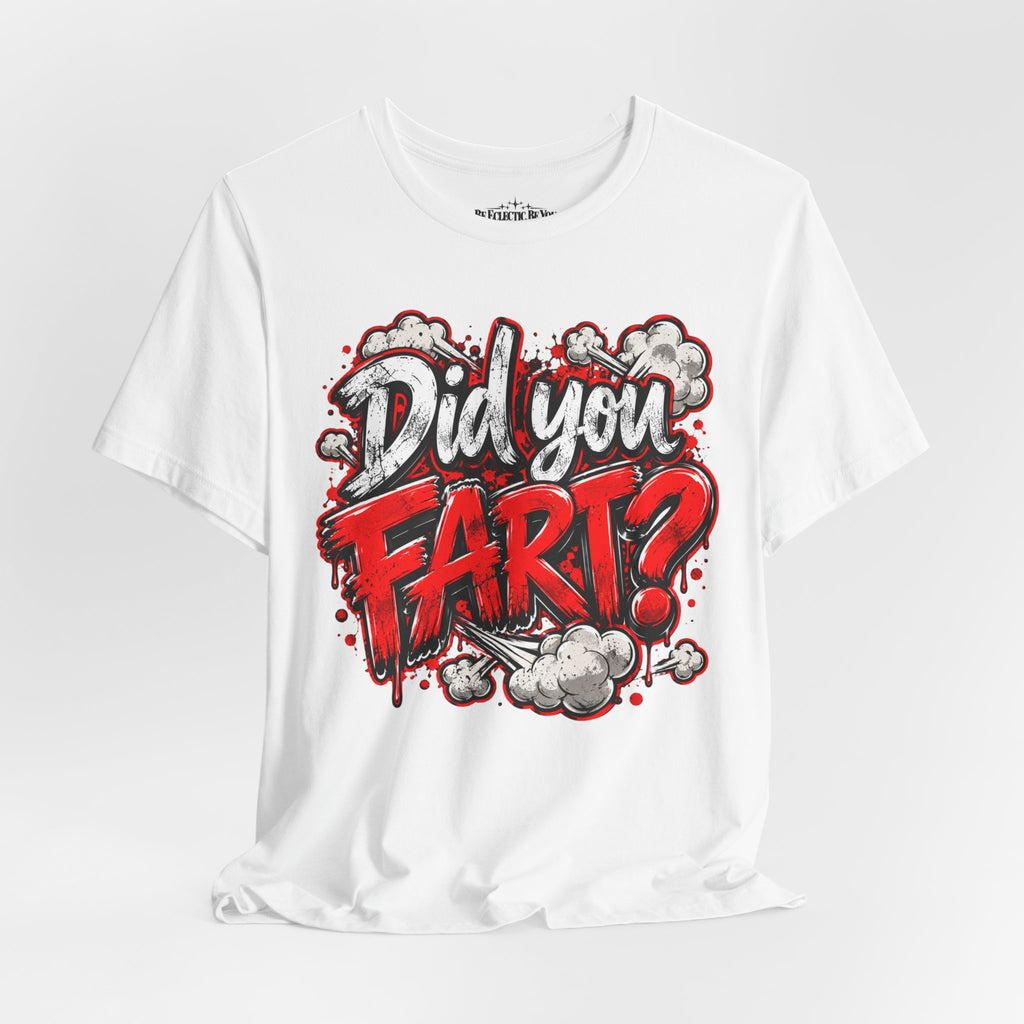 Did You Fart? Funny Humor Graphic T-Shirt