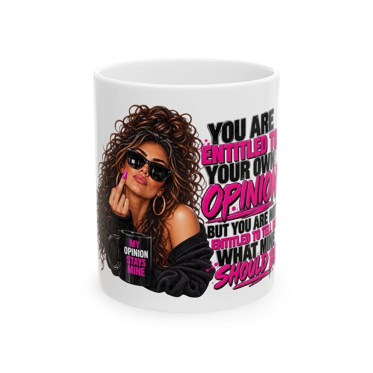 “My Opinion Stays Mine” Mug