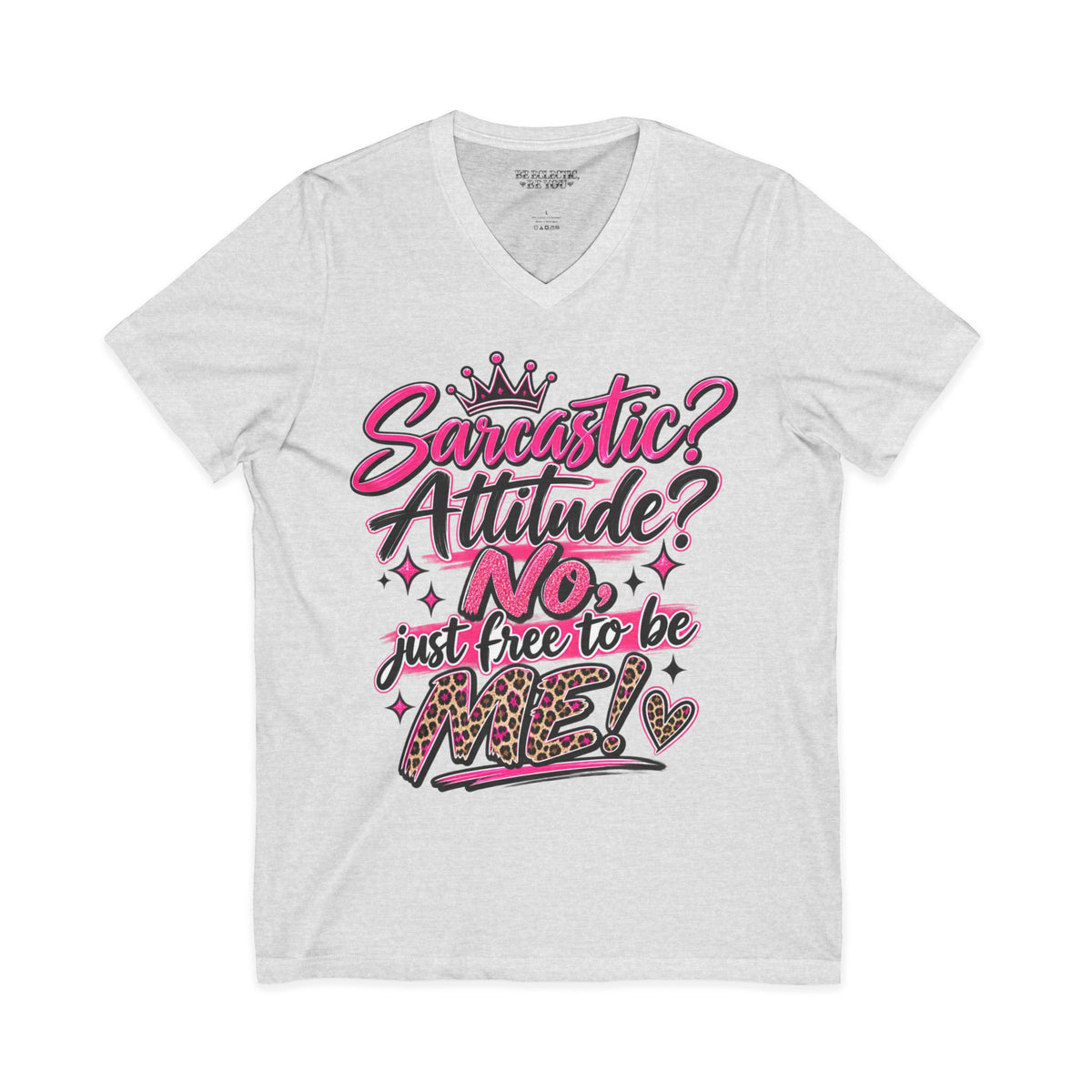Sarcastic? Attitude? NO — Just Free to Be Me V-Neck Tee