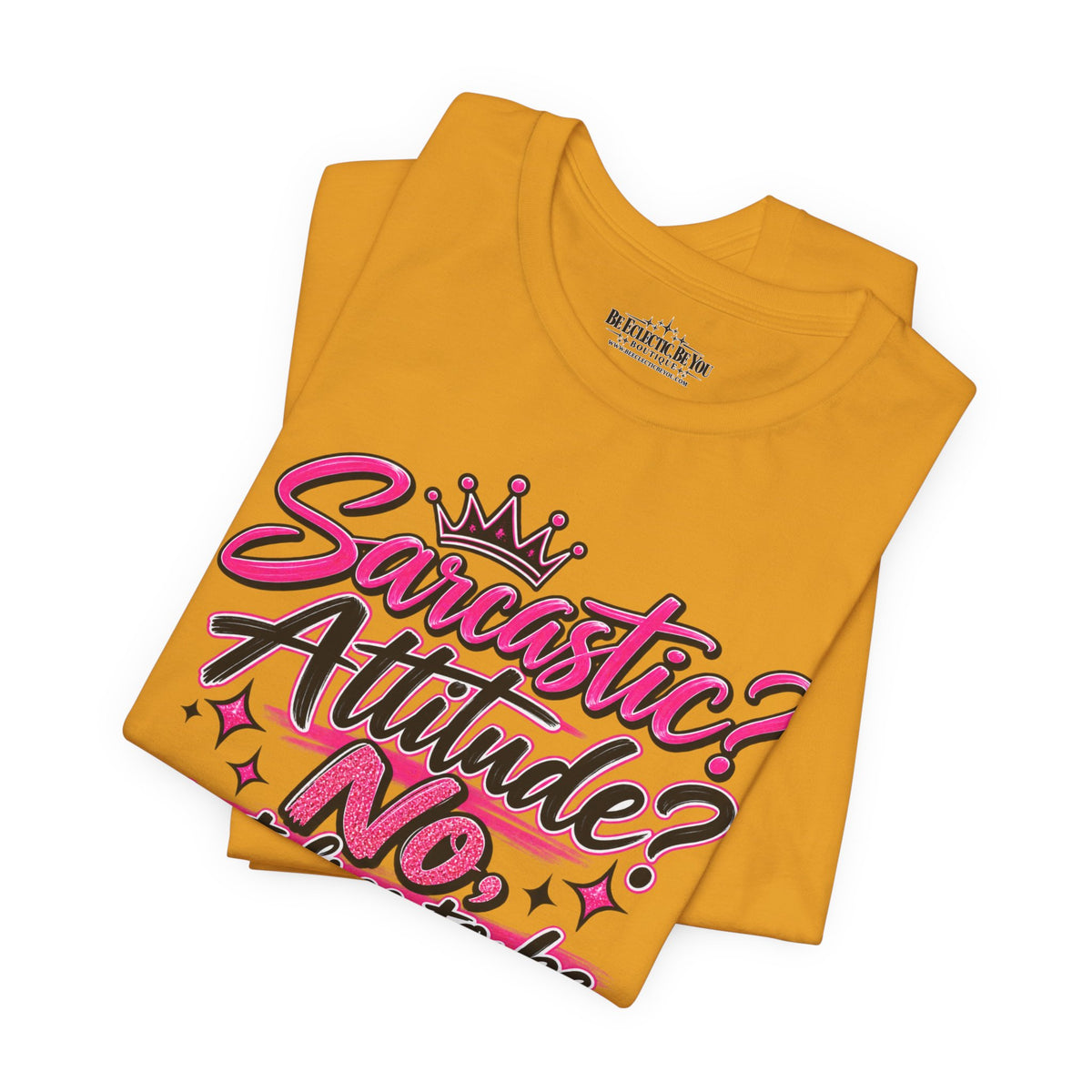 Sarcastic Attitude? No, Just Free to Be Me Graphic Tee