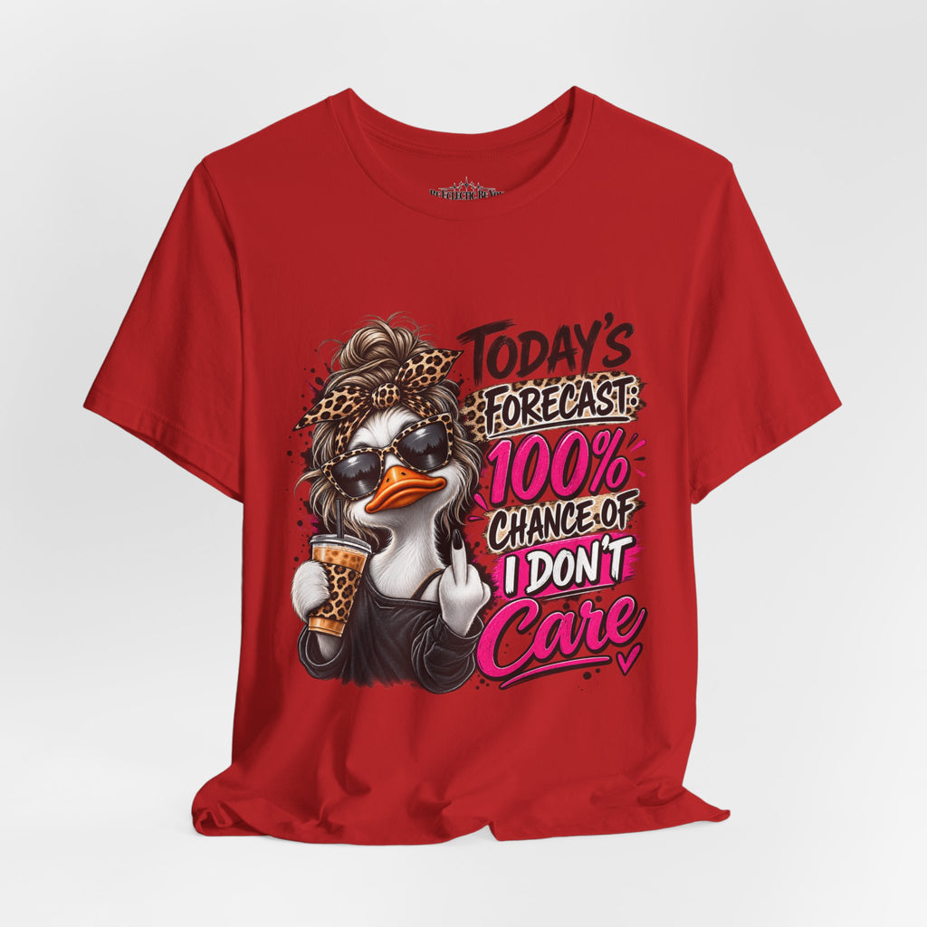 Today's Forecast 100% Chance of I Don't Care Funny Duck Graphic Tee