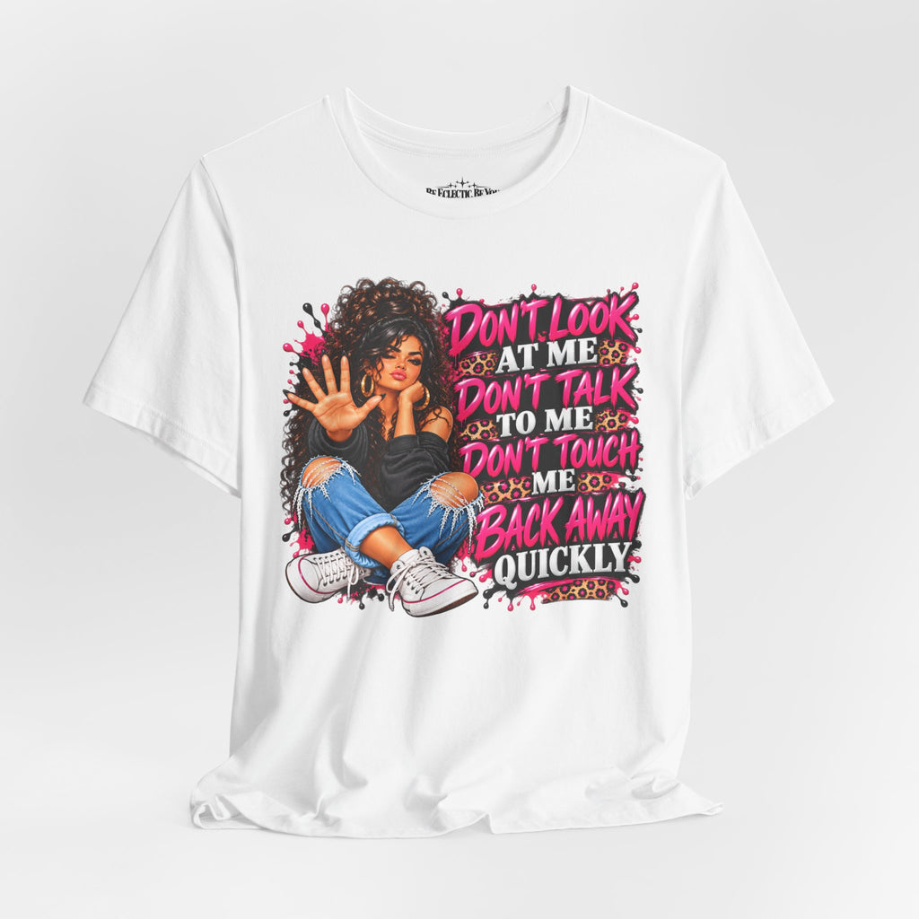 Don’t Look at Me Don’t Talk to Me Graphic T-Shirt