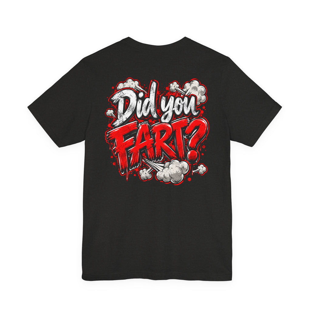 Did You Fart? Funny Humor Graphic T-Shirt